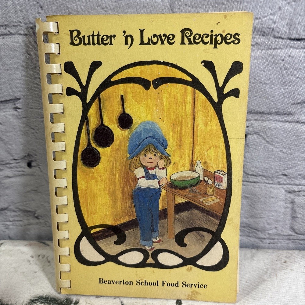 Butter‎ N Love Recipes Cookbook Vintage 1984 Beaverton School Food Services